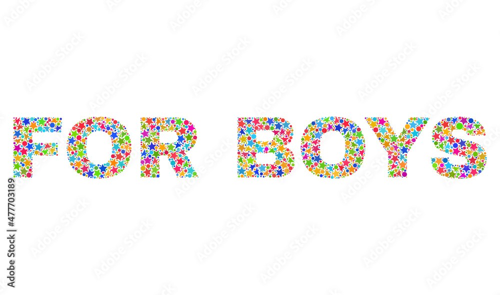 FOR BOYS text with bright mosaic flat style. Colorful vector illustration of FOR BOYS text with scattered star elements and small circles. Festive design for decoration titles. FOR BOYS text with bright mosaic flat style. Colorful vector illustration of FOR BOYS text with scattered star elements and small circles. Festive design for decoration titles.