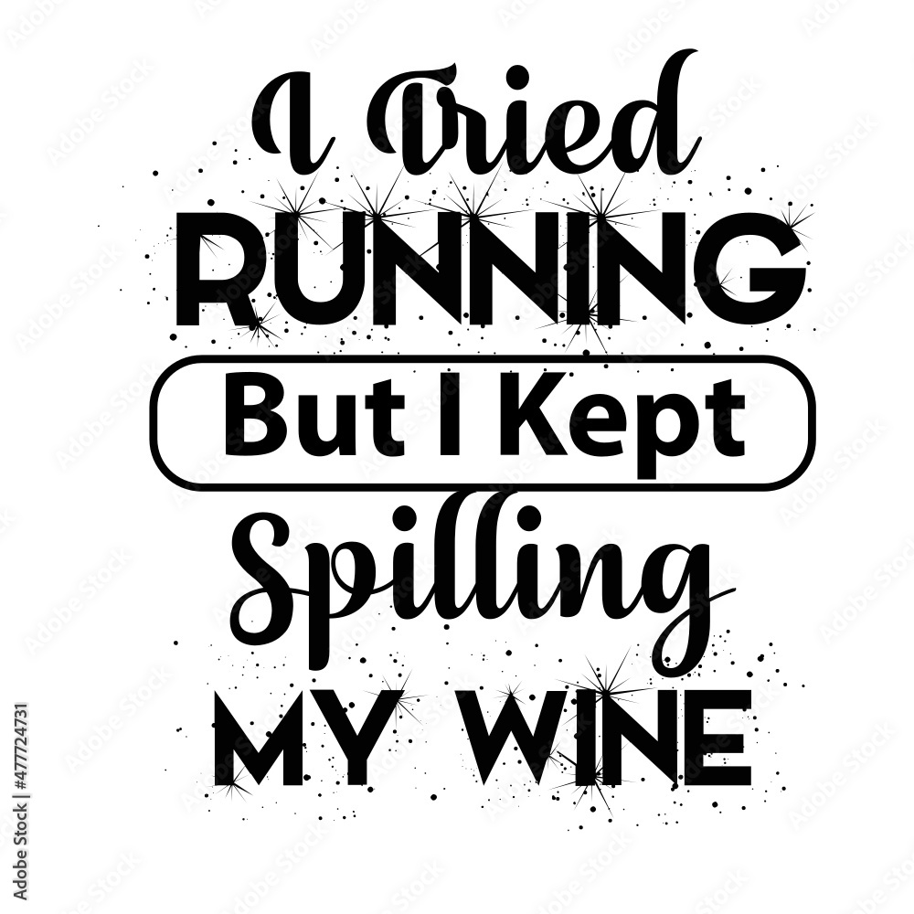 I Tried Running But I Kept Spilling My Wine svg