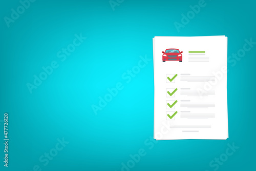 Car insurance document, report. Paper agreement checklist or loan checkmarks form list approved with automobile icon, vehicle financial, car dealership legal deal. 