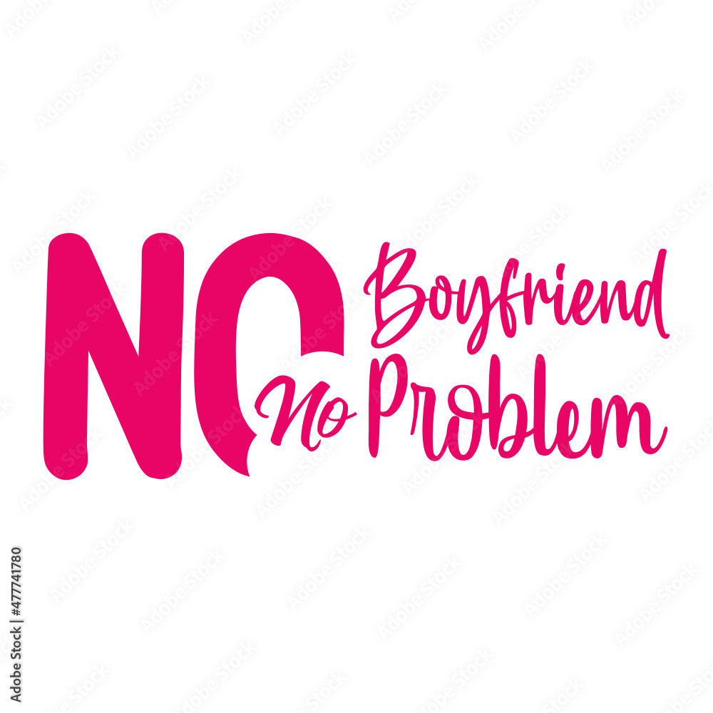 No Boyfriend No Problem SVG