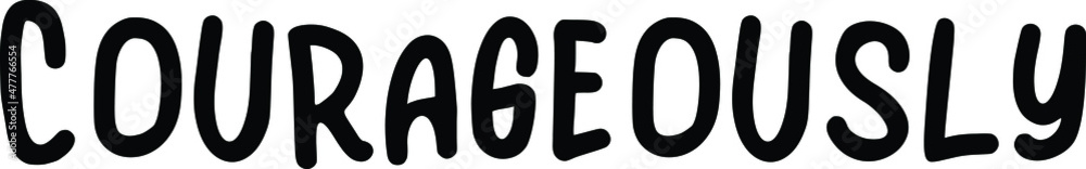 Courageously Black and White Typographic Design For T-shirt Print Courageously Black and White Typographic Design For T-shirt Print