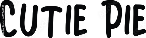 Cutie Pie Bold Text Typography Phrase