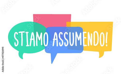 Stiamo assumendo - Italian translation - we are hiring. Hiring recruitment poster vector design with bright speech bubbles. Vacancy template. Job opening, search