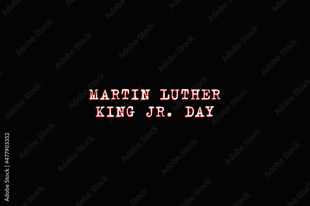 Martin Luther King Day lettering on black background.