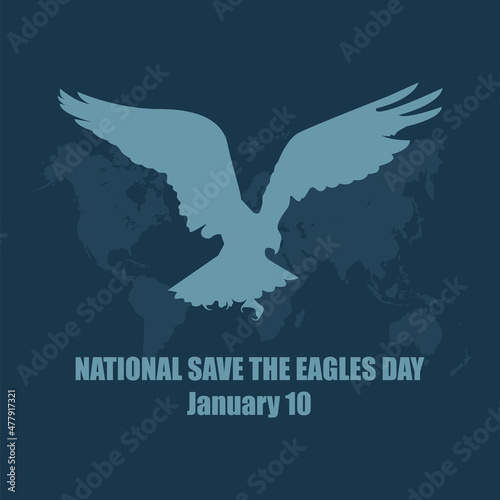 Eagle Silhouette with World Map, the National Save the Eagles Day poster design concept which is celebrated every January 10, is suitable for posters, banners, backgrounds and greeting cards.