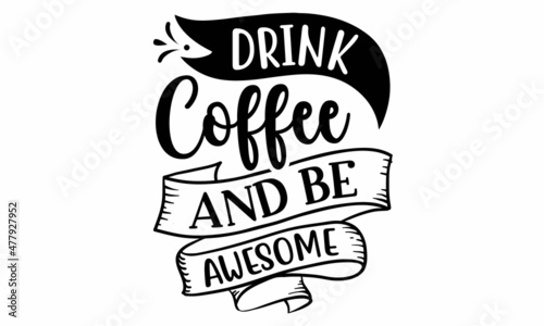 Drink coffee and be awesome