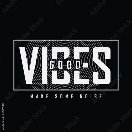 Good vibes, slogan tee graphic typography for print t shirt design,vector illustration