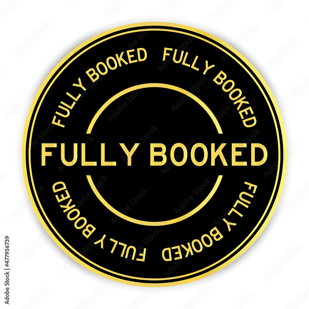 Black and gold color round label sticker with word fully booked on white background Black and gold color round label sticker with word fully booked on white background