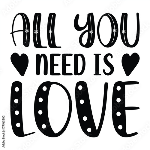 Fényképezés All you need is love,  handwritten typographic poster, original hand made quote lettering