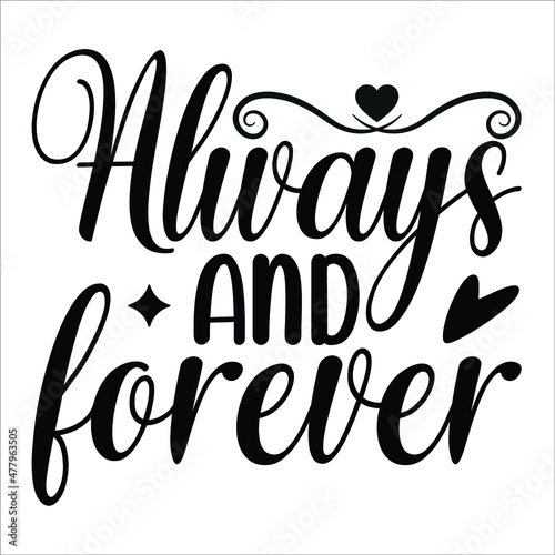 black and white hand lettering script to wedding 
Always and forever, holiday invitation, celebration marriage phrase to greeting card, poster, quote design, calligraphy vector illustration