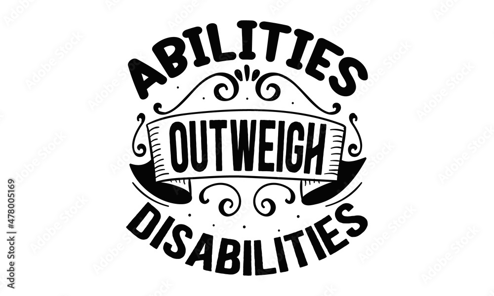 Abilities-outweigh-disabilities, Quote Typography Vector Illustration and Colorful Design in White Background, gift sets, photos or motivation posters,  Welcome back to School
