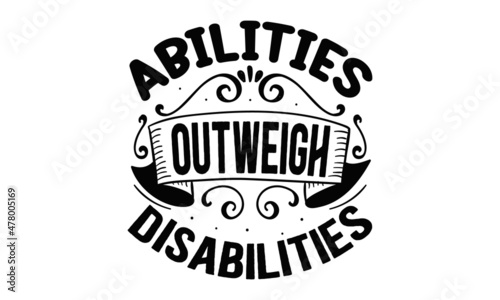Abilities-outweigh-disabilities, Quote Typography Vector Illustration and Colorful Design in White Background, gift sets, photos or motivation posters, Welcome back to School