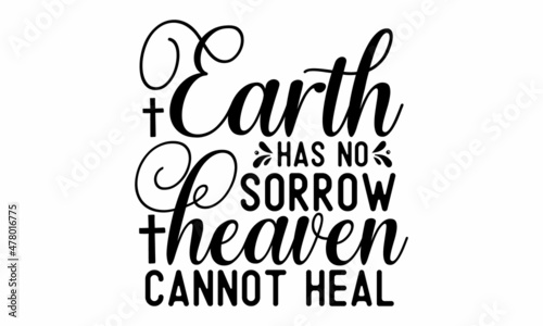  Earth has no sorrow heaven cannot heal  - Faith doesn't make things easy it makes them possible - Earth has no sorrows heaven can't heal - Christian bible verse on white background vector 