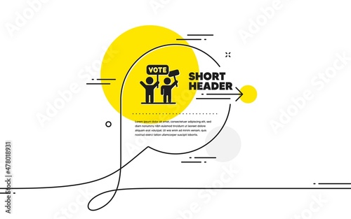Voting campaign simple icon. Continuous line chat bubble banner. People rally with signs. Public election symbol. Voting campaign icon in chat message. Talk comment and speak background. Vector