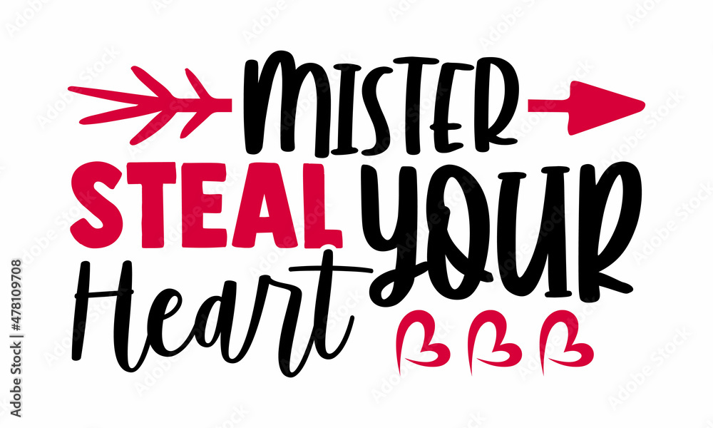 Mister steal your heart- Valentines Day t-shirt design, Hand drawn lettering phrase, Calligraphy t-shirt design, Handwritten vector sign, SVG, EPS 10