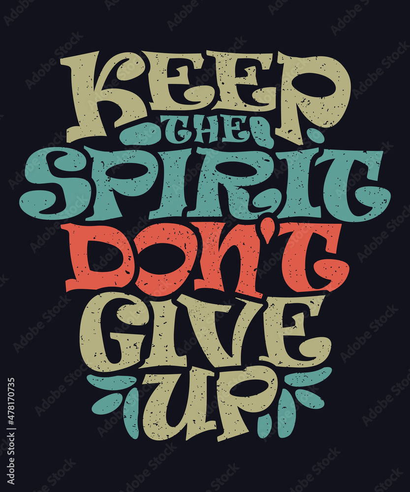 Keep the Spirit Don't Give up Inspirational Quote Colorful Modern Calligraphy with Black Background