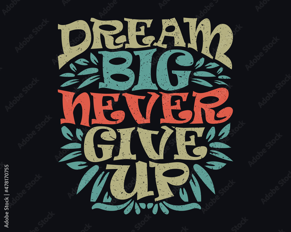 Fototapeta premium Dream Big Never Give up Inspirational Quote Colorful Modern Vintage Calligraphy with Black Background
