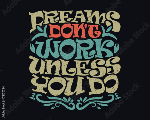 Dreams Don t work Unless you do Inspirational Motivational Quote Colorful Modern Calligraphy with Black Background