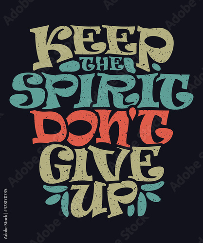 Keep the Spirit Don't Give up Inspirational Quote Colorful Modern Calligraphy with Black Background
