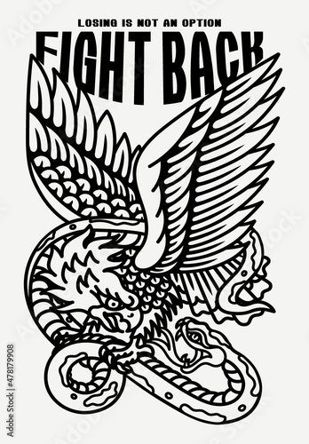Black and White Eagle Fights with A Snake Tattoo Style Illustration with A Slogan Artwork on White Background for Apparel or Other Uses