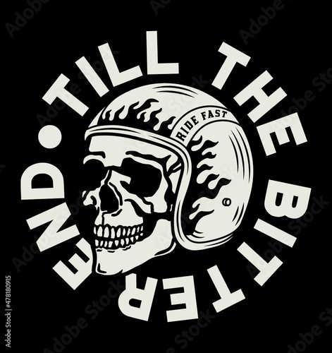 Skull with A Motorcycle Rider Helmet Tattoo Style Illustration with A Slogan Artwork on Black Background for Apparel or Other Uses