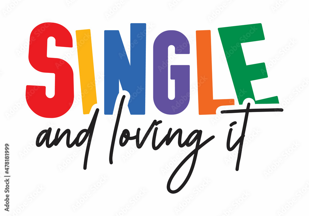 Single and Loving it handwritten valentine quote with white background