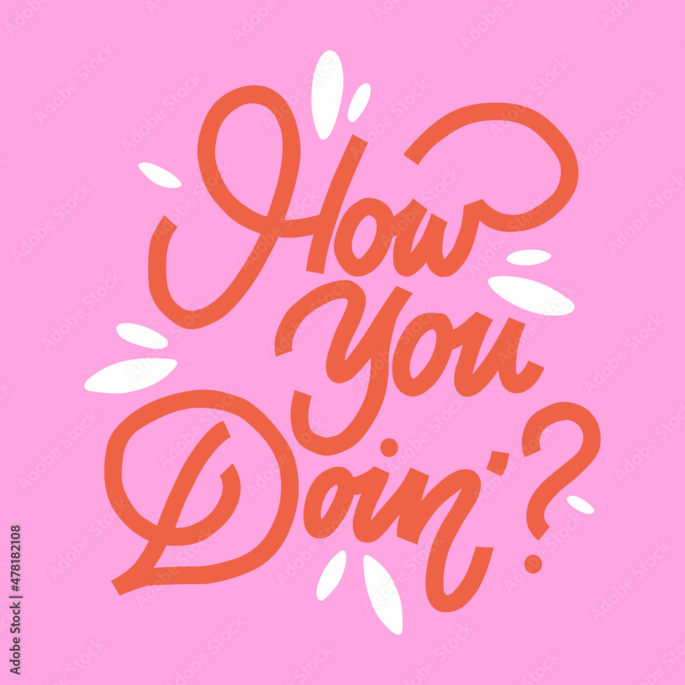 how you doin'.vector illustration.calligraphy composition for cards,web design,poster,sticker,t-shirt,bags,banner,social media and different uses.red font on a pink background with white elements
