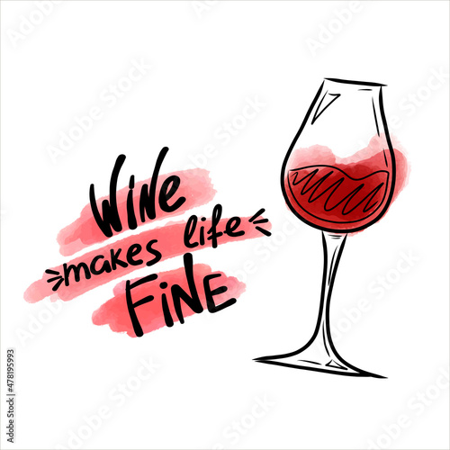 Vector and watercolor poster with a glass of red wine and the inscription Wine makes life beautiful. Vector illustration in Hand-draw style on a white background