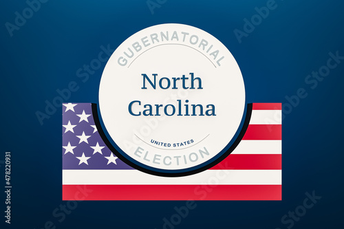 North Carolina gubernatorial election banner half framed with the flag of the United States on a block. Background, blue, election concept and 3d illustration.