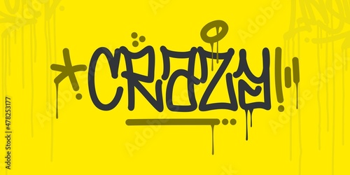 Flat Abstract Hip Hop Hand Written Urban Street Art Graffiti Style Word Crazy Vector Illustration