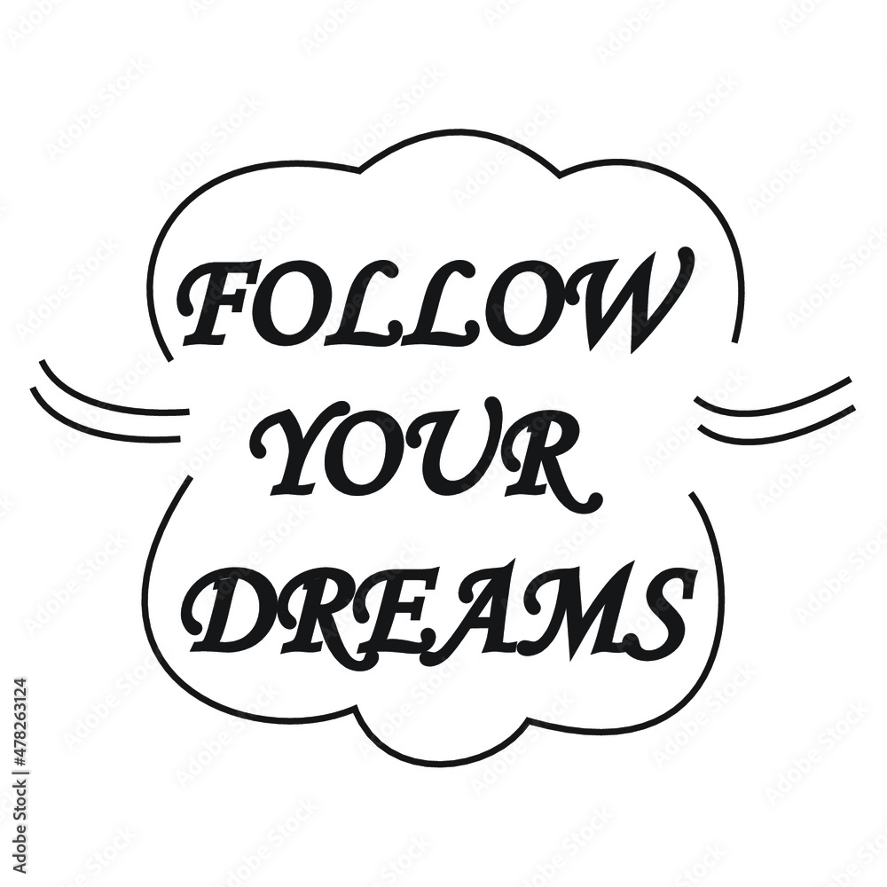 follow your dreams follow your dreams