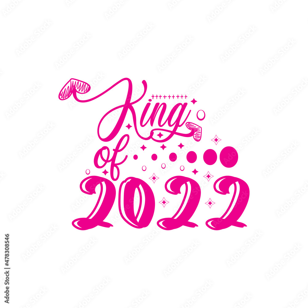 King of 2022 typography lettering for t shirt