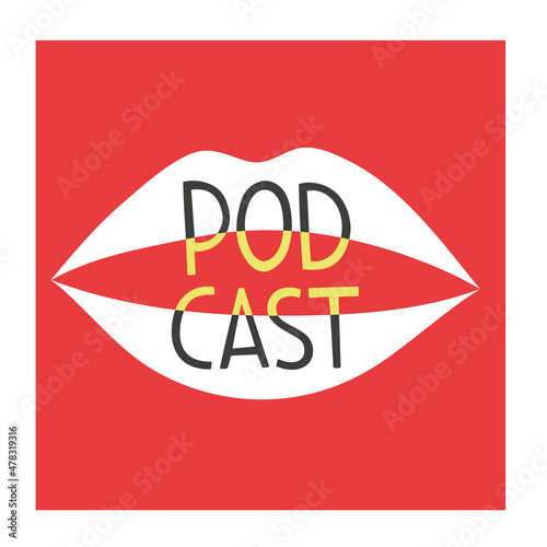 Hand drawn simple vector illustration for podcast cover. Mouth, lettering