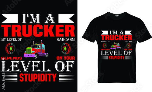I'm a trucker t-shirt design