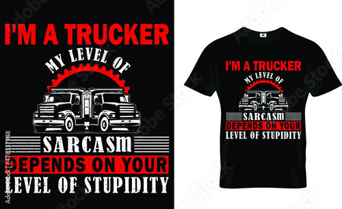 I'm a trucker t-shirt design