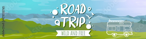 Road trip banner - natural landscape - travel around the world - illustrations - wild and free