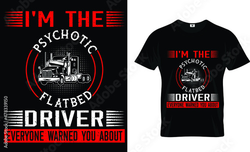 I'm the psychotic...Trucker t-shirt design photo