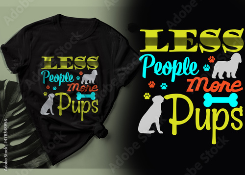 Less people more pups t-shirt design 