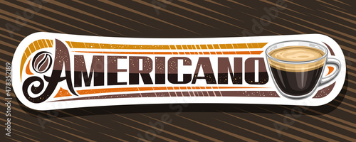 Vector banner for Americano Coffee, illustration of single glass cup with coffee drink and roast grain, white horizontal voucher with unique brush lettering for brown word americano for coffee shop
