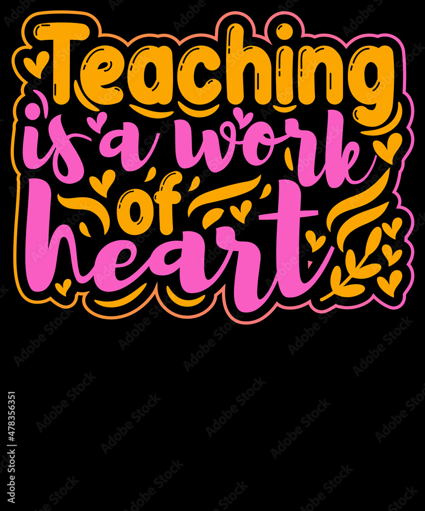 Teaching is a work of heart - Teacher T-Shirt Design