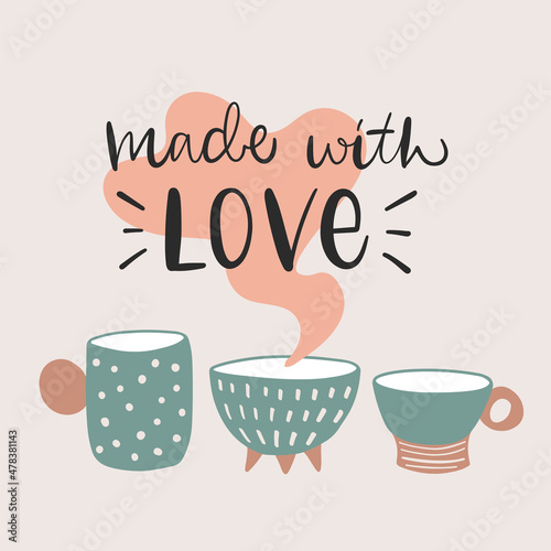 Vector calligraphy illustration. Slogan of Made with love. Retro style. Three ceramic cups. Tee shirt graphic. Print for pottery hobby  tableware  craft home decor.