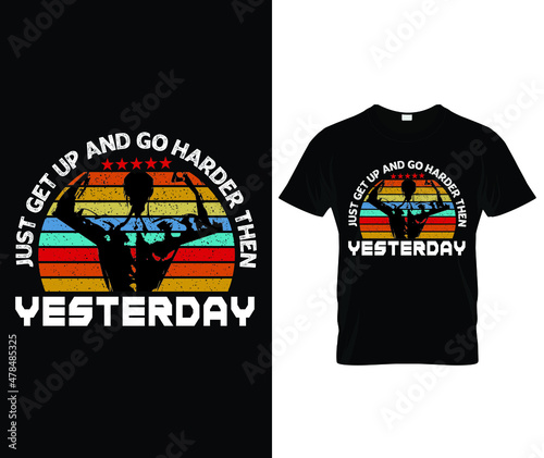 Gym fitness motivational quotes t shirt design - just get up and go harder then yesterday - colorful Vector with dumbbells in hand