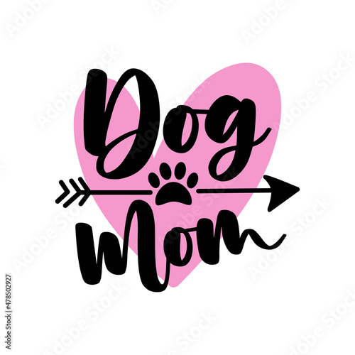Dog Mom - calligraphy with paw print, and arrow symbol. Good for T shirt print, poster, card, mug label and other gifts design.