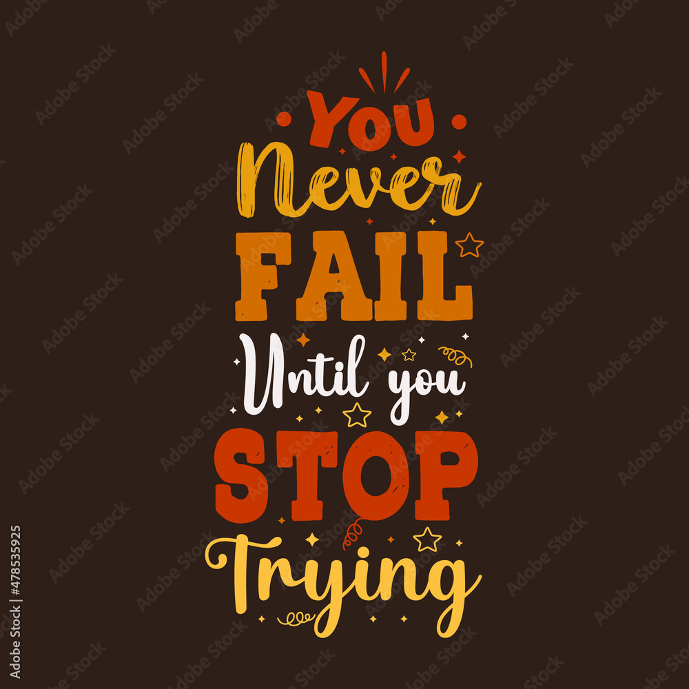 Fototapeta premium You never fail until you stop trying typography design vector
