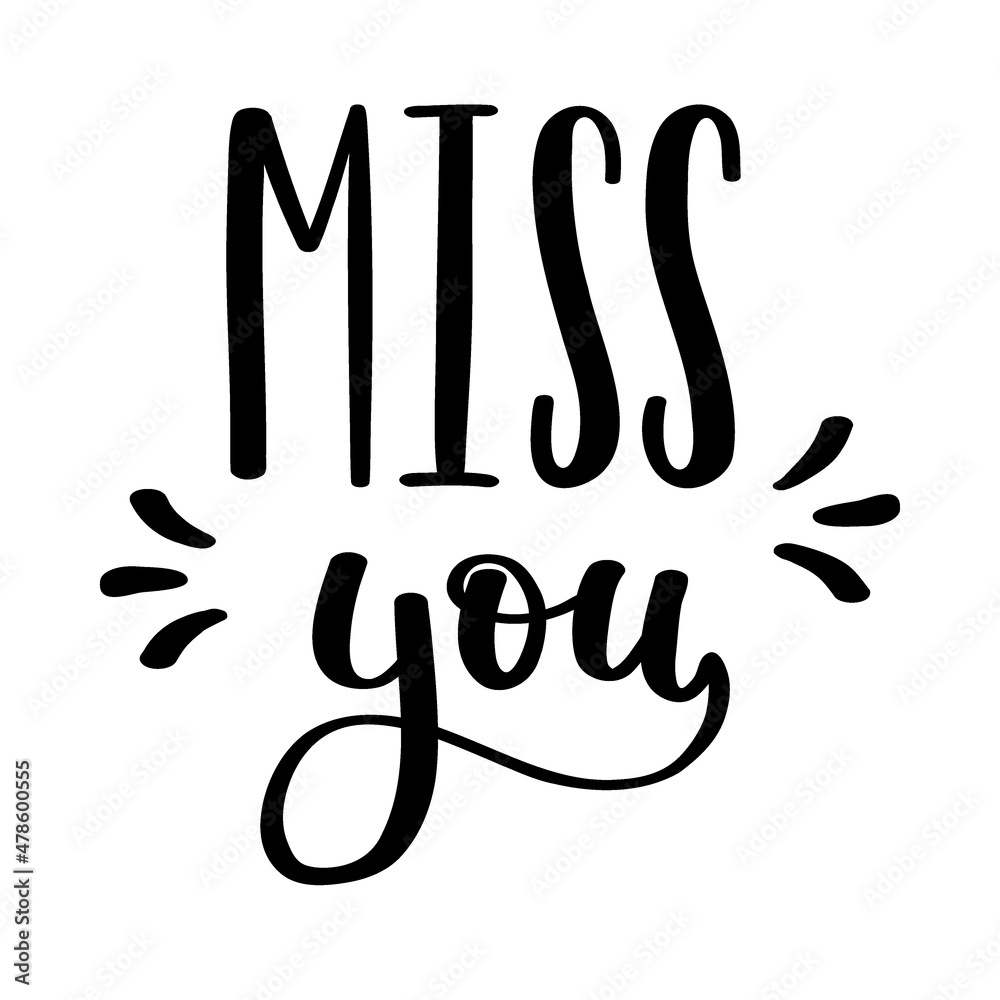 The handwritten phrase Miss you. Hand lettering. Words on the theme of Valentine's Day. Black and white vector silhouette isolated on a white background. The handwritten phrase Miss you. Hand lettering. Words on the theme of Valentine's Day. Black and white vector silhouette isolated on a white background.