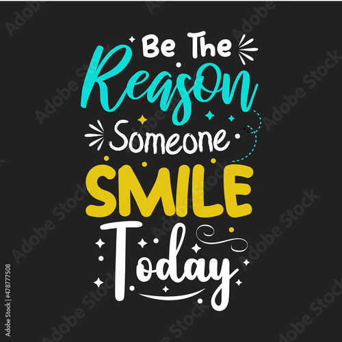 Be the reason someone smile today lettering design for t shirt vector © ietypoo