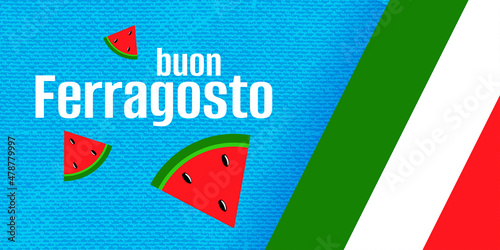 Buon Ferragosto italian summer festival. Placard, poster, banner concept design with watermelon on blue background. August holiday in Italy. Vector illustration photo