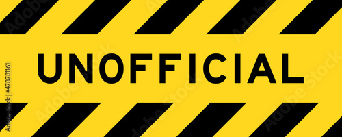 Yellow and black color with line striped label banner with word unofficial