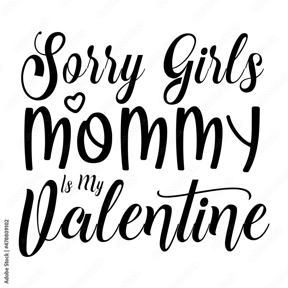 Sorry Girls Mommy is My Valentine svg