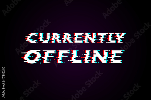 Currently offline white glitch text background design for twitch.